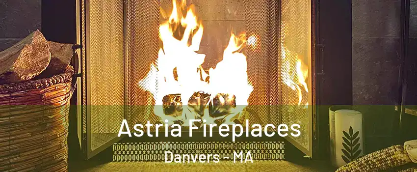  Astria Fireplaces Danvers - MA