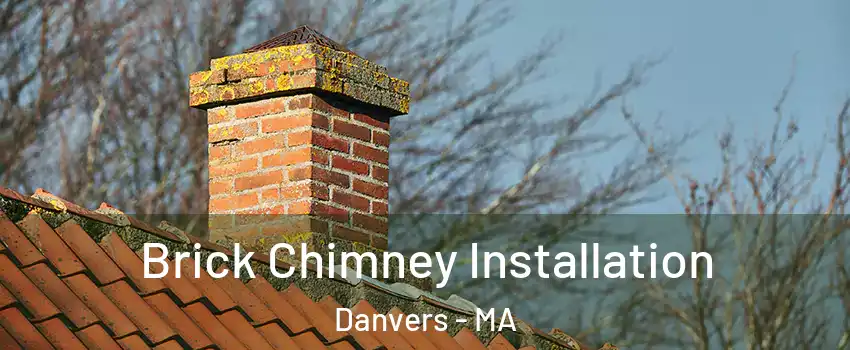  Brick Chimney Installation Danvers - MA