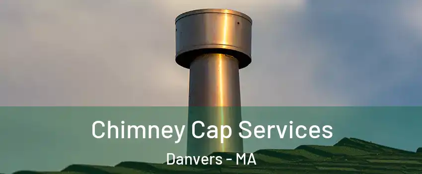  Chimney Cap Services Danvers - MA
