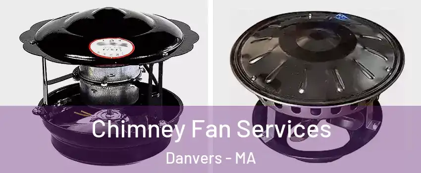  Chimney Fan Services Danvers - MA
