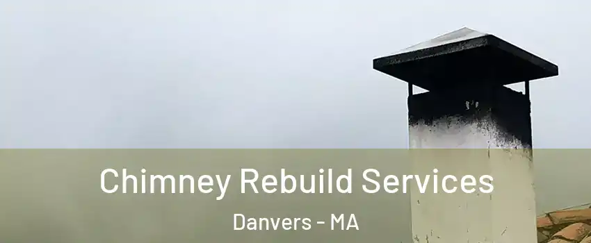  Chimney Rebuild Services Danvers - MA