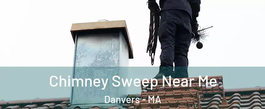  Chimney Sweep Near Me Danvers - MA