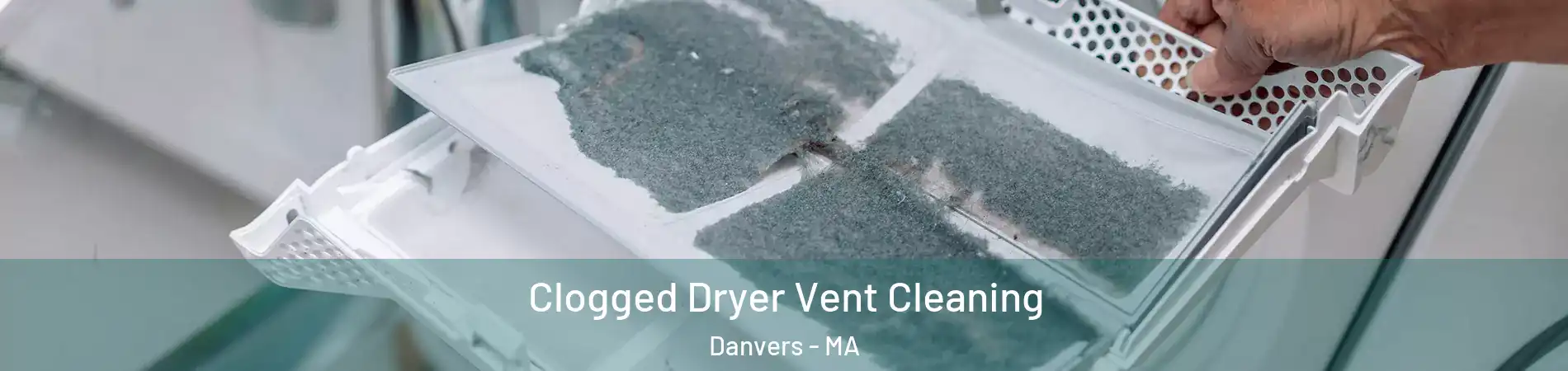 Clogged Dryer Vent Cleaning Danvers - MA