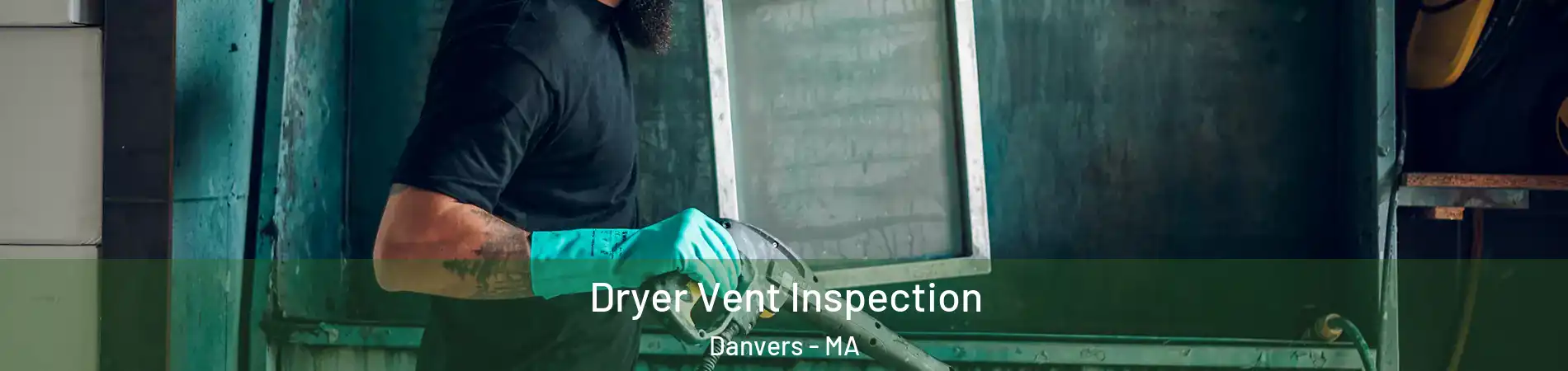  Dryer Vent Inspection Danvers - MA