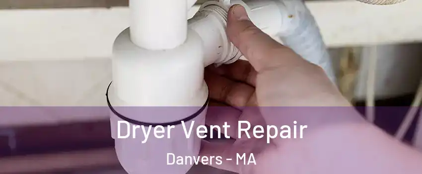  Dryer Vent Repair Danvers - MA