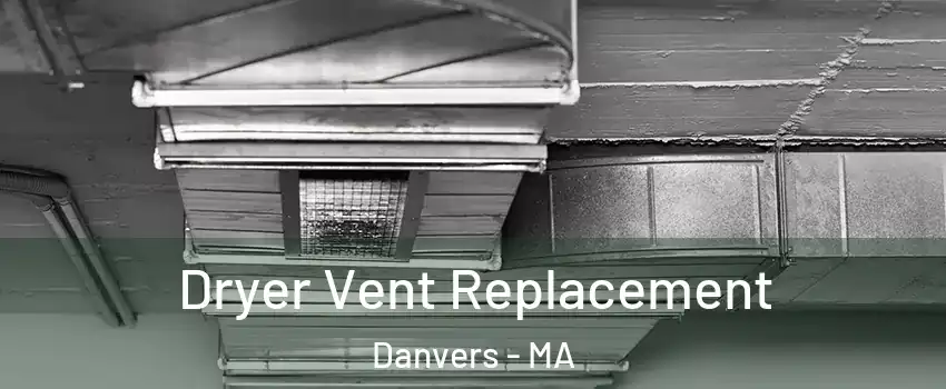  Dryer Vent Replacement Danvers - MA