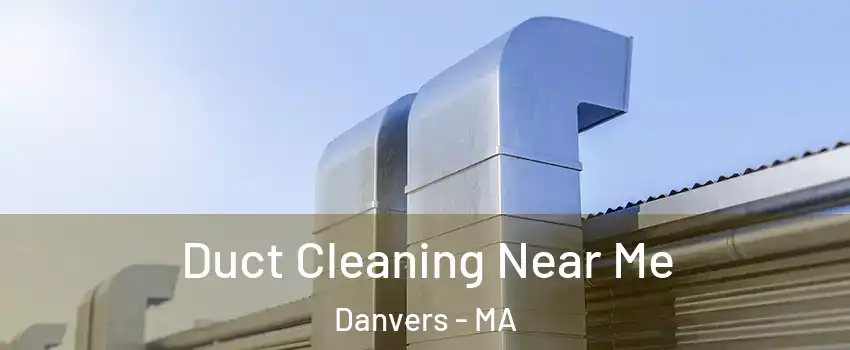  Duct Cleaning Near Me Danvers - MA