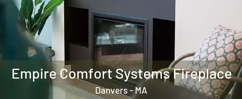  Empire Comfort Systems Fireplace Danvers - MA