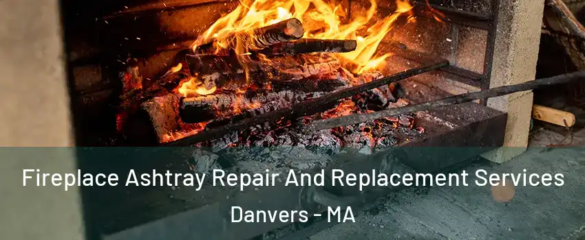  Fireplace Ashtray Repair And Replacement Services Danvers - MA