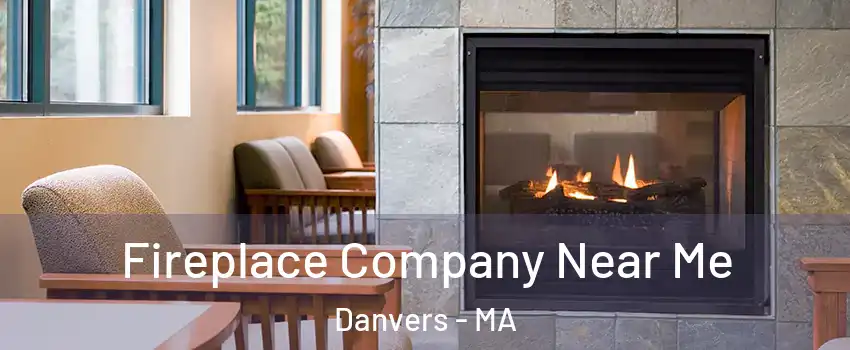  Fireplace Company Near Me Danvers - MA