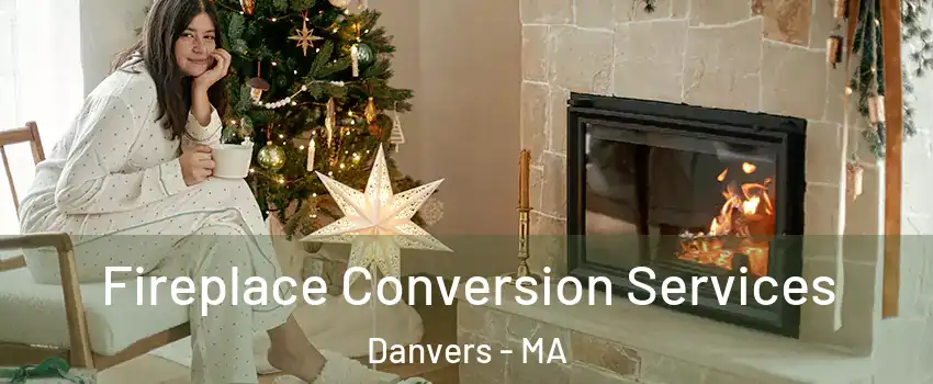  Fireplace Conversion Services Danvers - MA