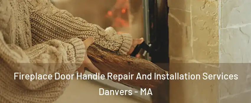 Fireplace Door Handle Repair And Installation Services Danvers - MA
