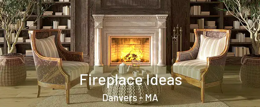  Fireplace Ideas Danvers - MA