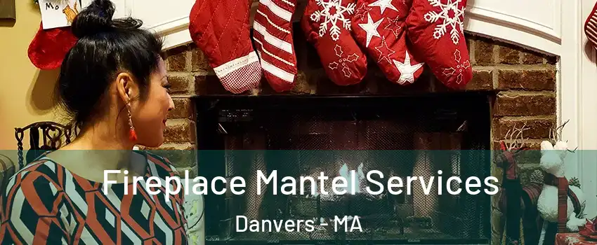  Fireplace Mantel Services Danvers - MA