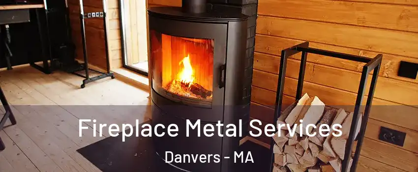  Fireplace Metal Services Danvers - MA