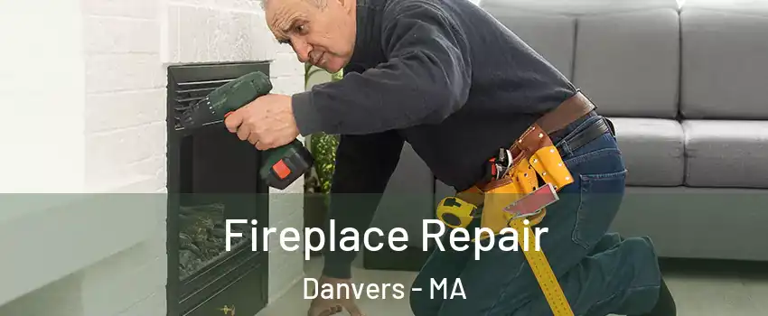  Fireplace Repair Danvers - MA