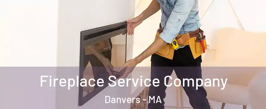  Fireplace Service Company Danvers - MA
