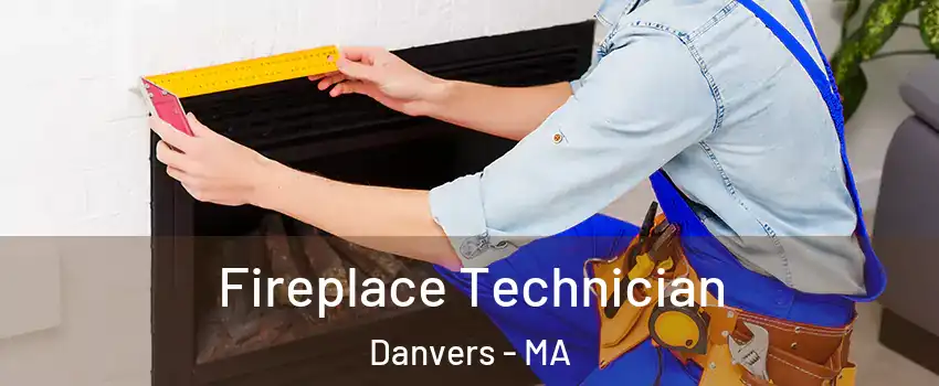 Fireplace Technician Danvers - MA