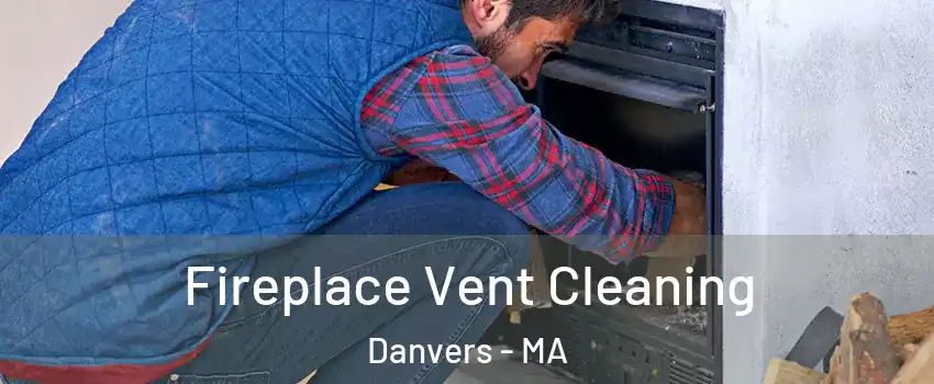  Fireplace Vent Cleaning Danvers - MA