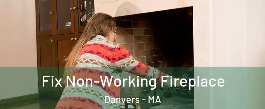  Fix Non-Working Fireplace Danvers - MA