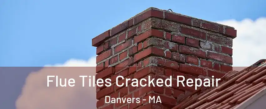  Flue Tiles Cracked Repair Danvers - MA