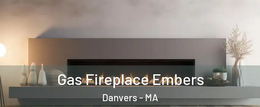  Gas Fireplace Embers Danvers - MA