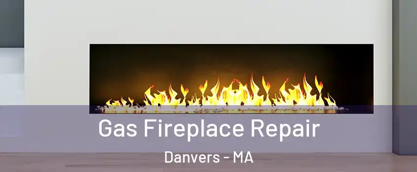  Gas Fireplace Repair Danvers - MA