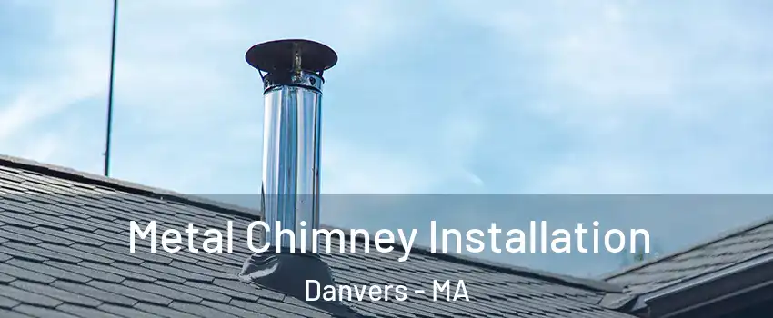  Metal Chimney Installation Danvers - MA