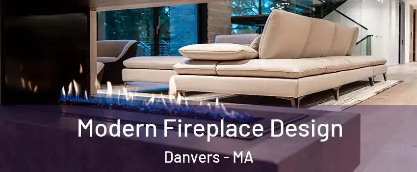  Modern Fireplace Design Danvers - MA