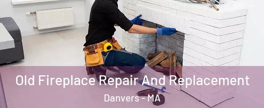  Old Fireplace Repair And Replacement Danvers - MA