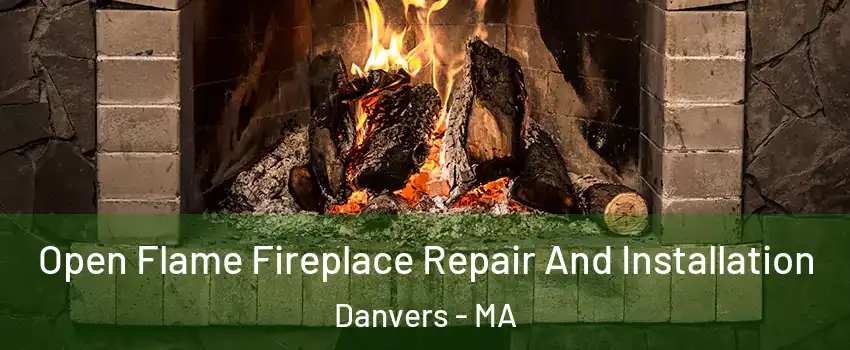  Open Flame Fireplace Repair And Installation Danvers - MA