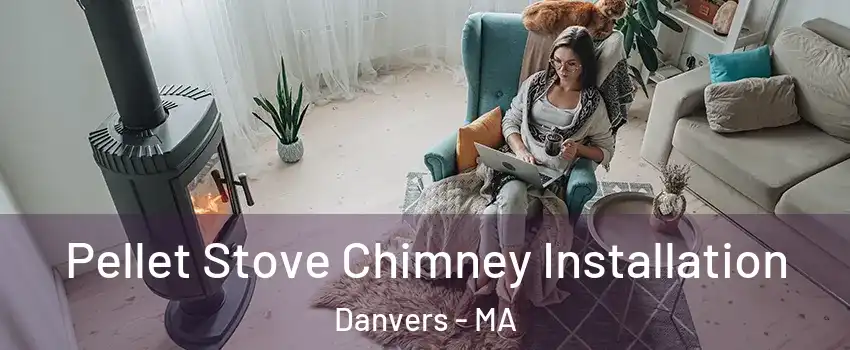  Pellet Stove Chimney Installation Danvers - MA