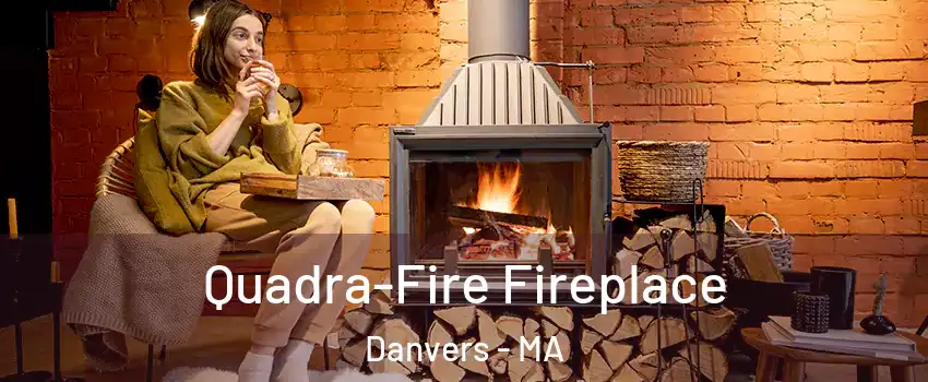  Quadra-Fire Fireplace Danvers - MA