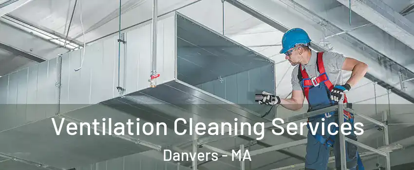  Ventilation Cleaning Services Danvers - MA