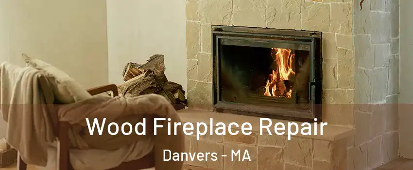  Wood Fireplace Repair Danvers - MA